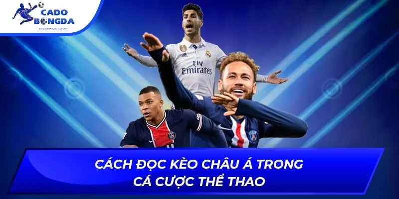 Cách đọc kèo châu Á trong cá cược thể thao