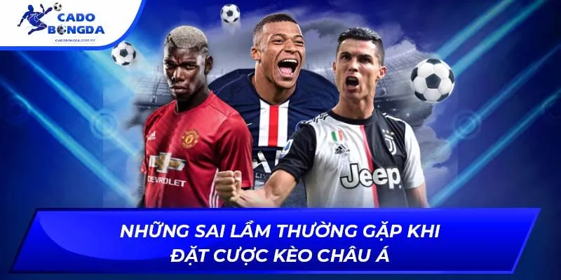 Những sai lầm thường gặp khi đặt cược kèo châu Á