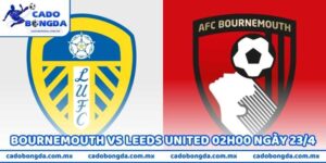 Nhận Định Trận Bournemouth Vs Leeds United 02h00 Ngày 23/4
