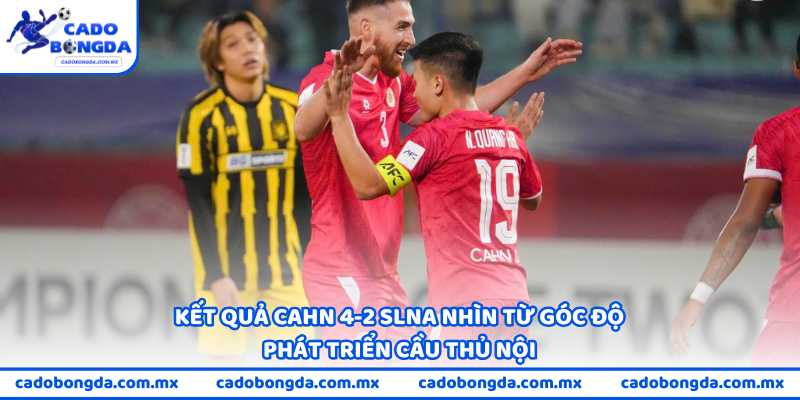 Kết quả CAHN 4-2 SLNA nhìn từ góc độ phát triển cầu thủ nội