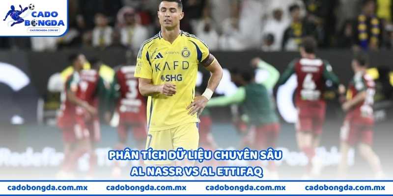 Phân tích dữ liệu chuyên sâu Al Nassr vs Al Ettifaq