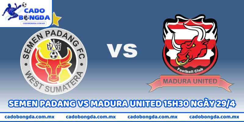 Nhận Định Semen Padang Vs Madura United 15H30 Ngày 29/4