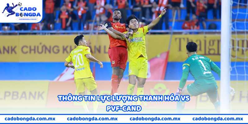 Thông tin lực lượng Thanh Hóa vs PVF-CAND