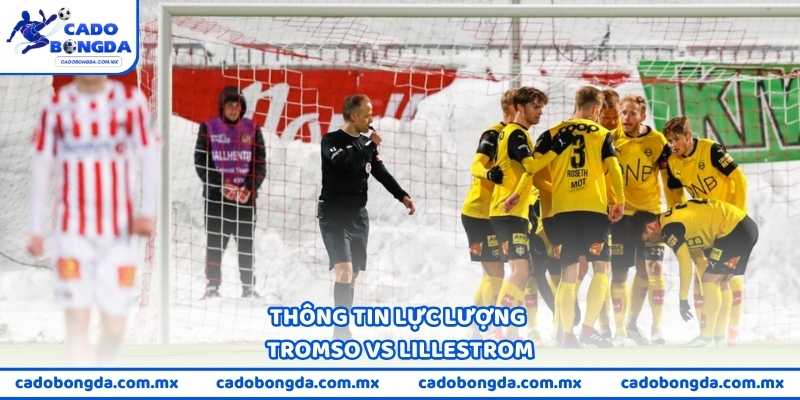 Thông tin lực lượng Tromso vs Lillestrom